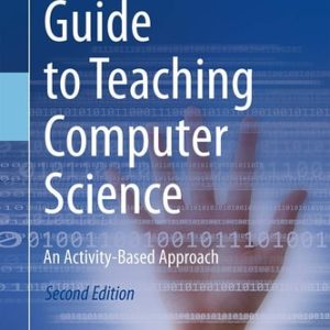 Guide to Teaching Computer Science (An Activity-Based Approach) (2nd Edition)