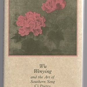 Wu Wenying and the Art of Southern Song Ci Poetry