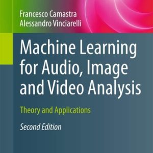 Machine Learning for Audio, Image and Video Analysis (Theory and Applications) (2nd Edition)