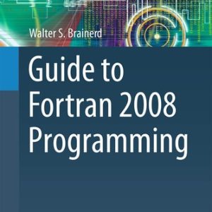 Guide to Fortran 2008 Programming (2nd Edition)