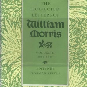 The Collected Letters of William Morris, Volume II, Part B (1885-1888)