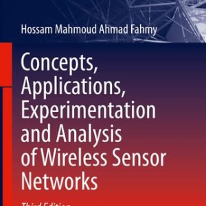 Concepts, Applications, Experimentation and Analysis of Wireless Sensor Networks (3rd Edition)
