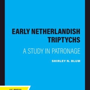 Early Netherlandish Triptychs (A Study in Patronage) (2020th Edition)