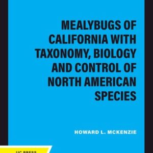 Mealybugs of California with Taxonomy, Biology and Control of North American Species (2020th Edition)