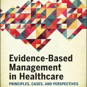 Evidence-Based Management in Healthcare: Principles, Cases, and Perspectives (2nd Edition)