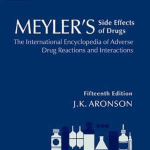 Meyler's Side Effects of Drugs 15E: The International Encyclopedia of Adverse Drug Reactions and Interactions