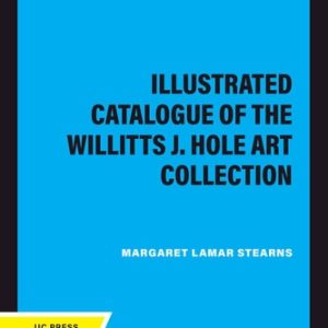 Illustrated Catalogue of the Willitts J. Hole Art Collection (2020th Edition)