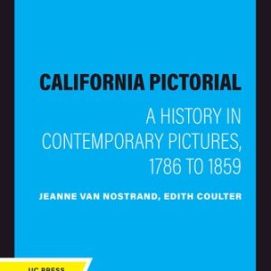 California Pictorial (A History in Contemporary Pictures, 1786 to 1859)