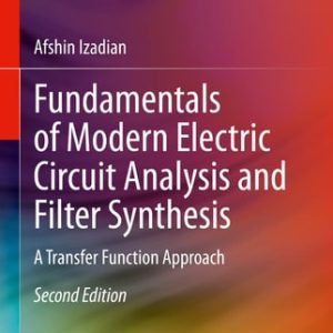 Fundamentals of Modern Electric Circuit Analysis and Filter Synthesis (A Transfer Function Approach) (2nd Edition)