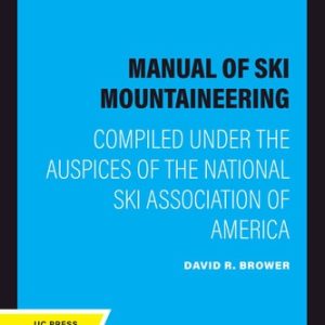 Manual of Ski Mountaineering (Compiled Under the Auspices of the National Ski Association of America) (2020th Edition)