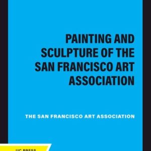 Painting and Sculpture of the San Francisco Art Association (2020th Edition)