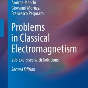 Problems in Classical Electromagnetism (203 Exercises with Solutions) (2nd Edition)