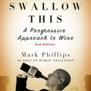 Swallow This, Second Edition: The Progressive Approach to Wine