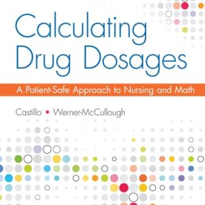 Calculating Drug Dosages (A Patient-Safe Approach to Nursing and Math) (2nd Edition)