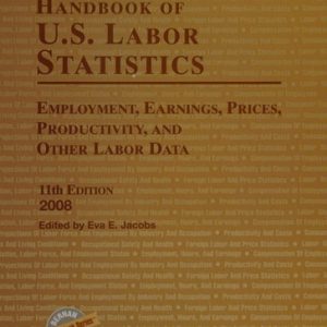 Handbook of U.S. Labor Statistics 2008 (11th Edition)