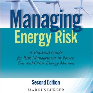 Managing Energy Risk (An Integrated View on Power and Other Energy Markets) (2nd Edition)