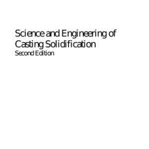 Science and Engineering of Casting Solidification, Second Edition