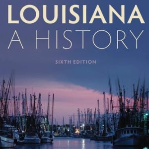 Louisiana: A History, 6th Edition (A History)