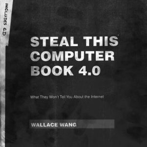 Steal This Computer Book 4.0 (What They Won't Tell You About the Internet) (4th Edition)
