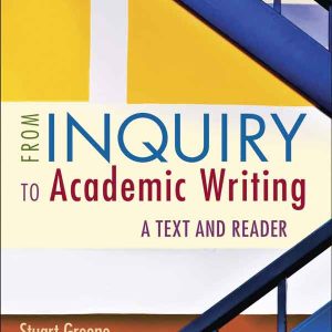 From Inquiry to Academic Writing: A Text and Reader (5th Edition)