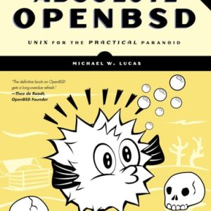 Absolute OpenBSD, 2nd Edition (Unix for the Practical Paranoid)