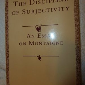 The Discipline of Subjectivity (An Essay on Montaigne)