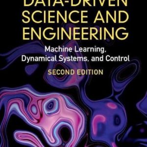 Data-Driven Science and Engineering (Machine Learning, Dynamical Systems, and Control) (2nd Edition)