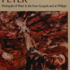Four Times Peter (Portrayals of Peter in the Four Gospels and at Philippi)