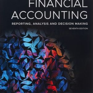 Financial Accounting: Reporting, Analysis and Decision Making (7th Edition)