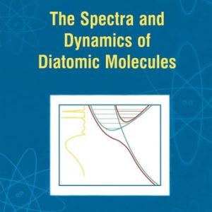 The Spectra and Dynamics of Diatomic Molecules: Revised and Enlarged Edition