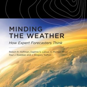 Minding the Weather (How Expert Forecasters Think)