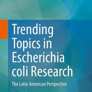 Trending Topics in Escherichia coli Research (The Latin American Perspective) (2nd Edition)