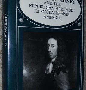 Algernon Sidney and the Republican Heritage in England and America