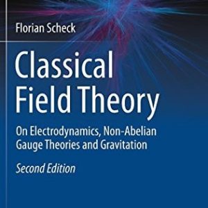 Classical Field Theory (On Electrodynamics, Non-Abelian Gauge Theories and Gravitation) (2nd Edition)