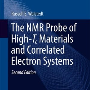 The NMR Probe of High-Tc Materials and Correlated Electron Systems (2nd Edition)