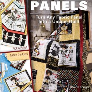 Learn to Quilt with Panels: Turn Any Fabric Panel into a Unique Quilt