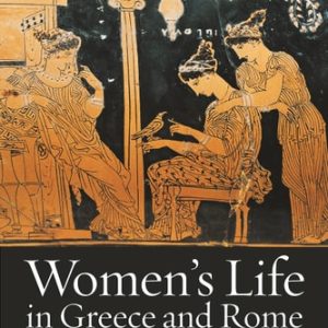 Women's Life in Greece and Rome (A Source Book in Translation) (4th Edition)