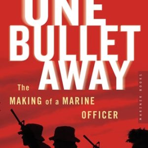 One Bullet Away (The Making of a Marine Officer)