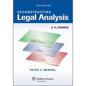 Deconstructing Legal Analysis: A 1L Primer