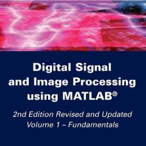 Digital Signal and Image Processing using MATLAB, Volume 1: Fundamentals (Fundamentals) (2nd Edition)