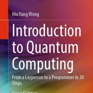 Introduction to Quantum Computing (From a Layperson to a Programmer in 30 Steps) (2nd Edition)