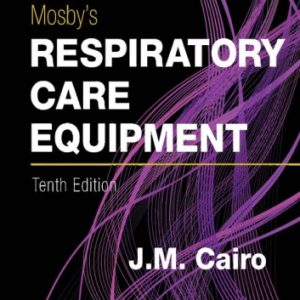 Mosby’s Respiratory Care Equipment (10th Edition)