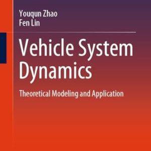 Vehicle System Dynamics (Theoretical Modeling and Application) (2025th Edition)