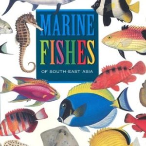 Marine Fishes of South-East Asia (A Field Guide for Anglers and Divers) (3rd Edition)