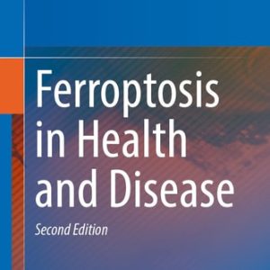 Ferroptosis in Health and Disease (2nd Edition)