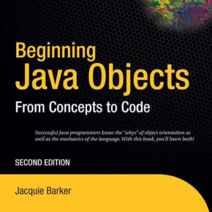 Beginning Java Objects (From Concepts to Code) (2nd Edition)
