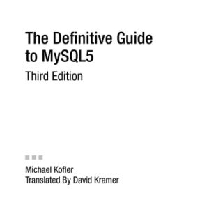 The Definitive Guide to MySQL 5 (3rd Edition)