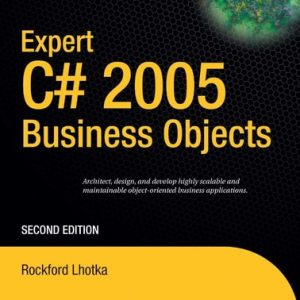 Expert C# 2005 Business Objects (2nd Edition)
