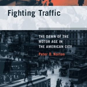 Fighting Traffic (The Dawn of the Motor Age in the American City)