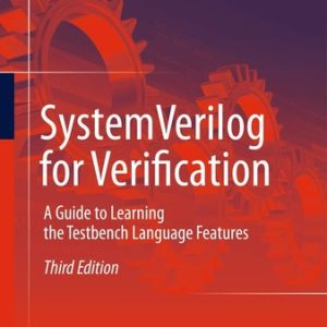 SystemVerilog for Verification (A Guide to Learning the Testbench Language Features) (3rd Edition)